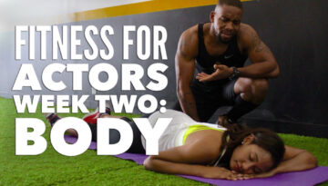 Time To Get Fit! Week Two: Body | #FitnessForActors Series Vol. 2 | Workshop Guru