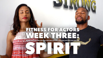 Time To Get Fit! Week Three: Spirit | #FitnessForActors Series Vol. 3 | Workshop Guru