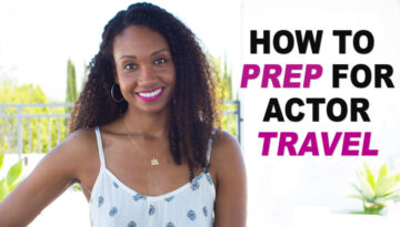 How To Prep For Acting Travel | Acting Resource Guru