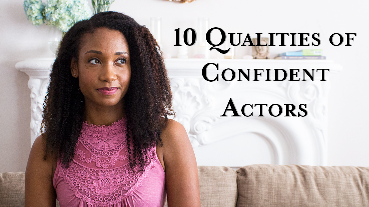 10 Qualities of Confident Actors Acting Resource Guru