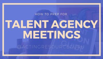 How To Prep For Talent Agent And Manager Meetings | Acting Resource Guru