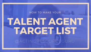 How To Make Your Talent Agent Target List | Acting Resource Guru