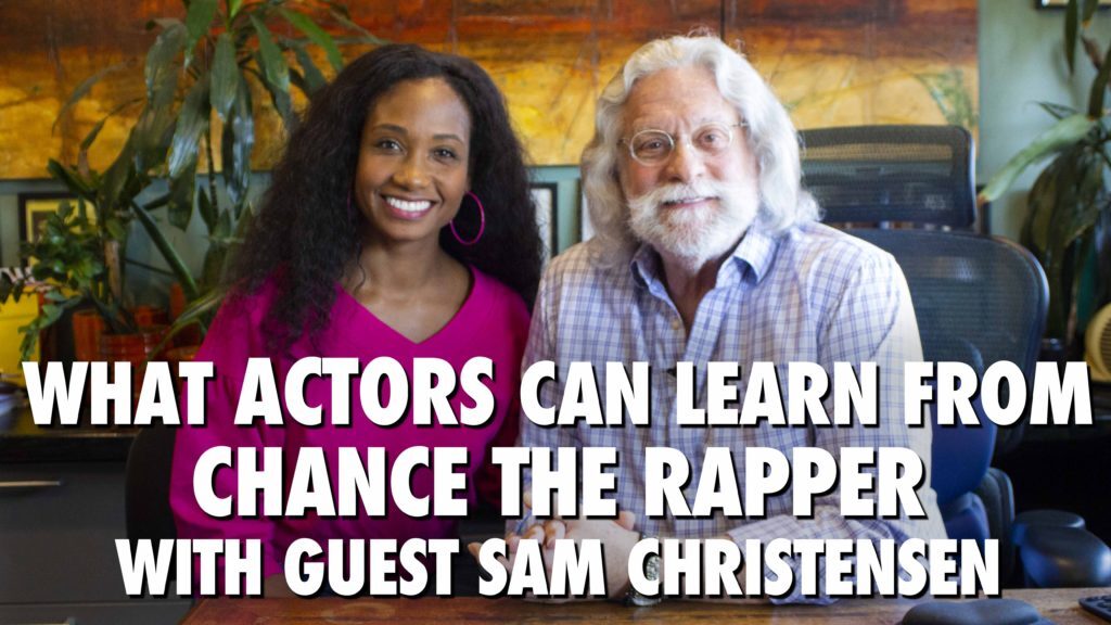 What Actors Can Learn From Chance The Rapper (with guest Sam Christensen!) | Acting Resource Guru