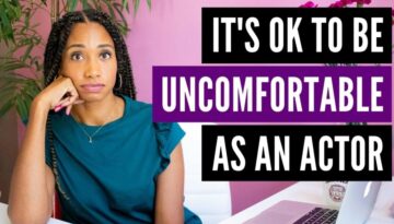 Why It's Okay To Be Uncomfortable As An Actor | Acting Resource Guru