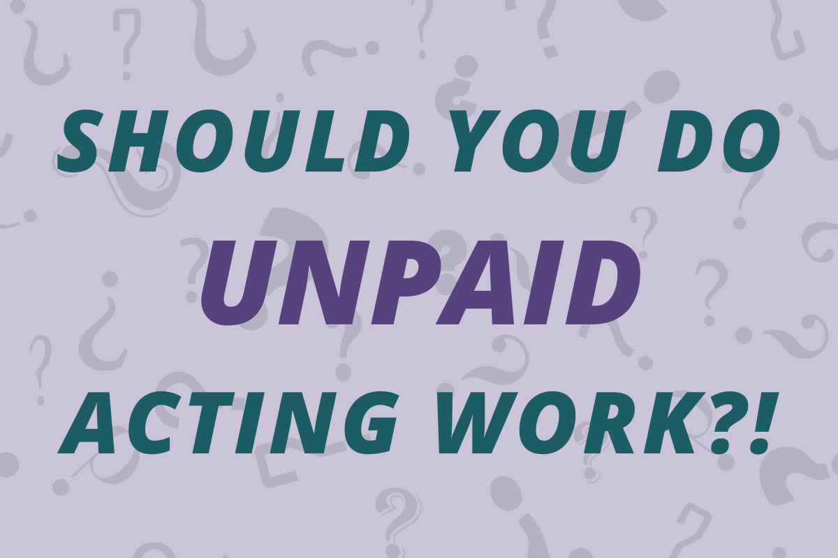 Large question: "Should you do UNPAID acting work?!" on a background of question marks