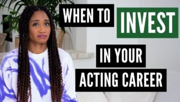 When To Invest In Your Acting Career | Acting Resource Guru
